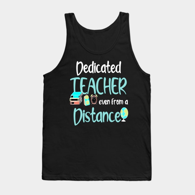 dedicated teacher even from a distance 2020 teacher gift Tank Top by DODG99